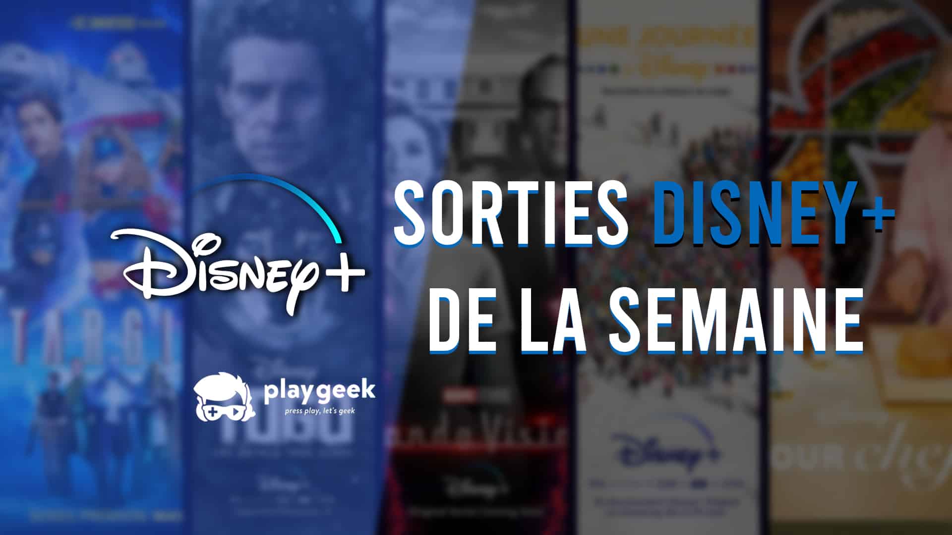 Disney+ : Sorties de la semaine du 11 au 17 juillet
